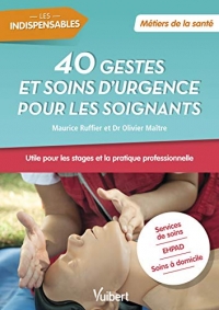 40 gestes et soins d'urgence pour les soignants - Métiers de la santé - Stages et pratique professionnelle : services de soins, EHPAD, soins à domicile