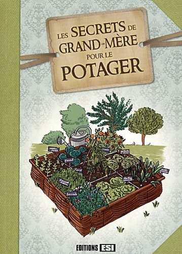 Les Secrets de grand-mère pour le potager