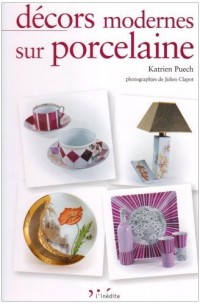 Décors modernes sur porcelaine : Tome 1, édition bilingue français-anglais