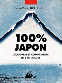 100% Japon : Découvrir et comprendre en 546 images