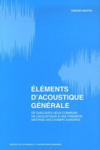 Éléments d'acoustique générale: De quelques lieux communs de l'acoustique à une première maîtrise des champs sonores