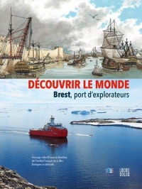 Découvrir le monde : Brest, port d'explorateurs