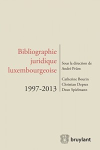 Bibliographie juridique luxembourgeoise 1997-2013 (ELSB.HORS COLL.)