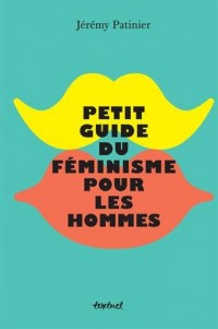 Petit guide du féminisme pour les hommes