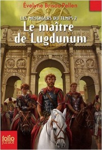 Les Messagers du temps, II : Le maître de Lugdunum