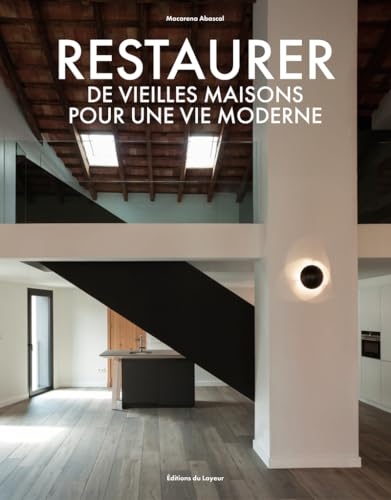 Restaurer des vieilles maisons pour une vie moderne