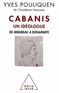 Cabanis, un idéologue: De Mirabeau à Bonaparte