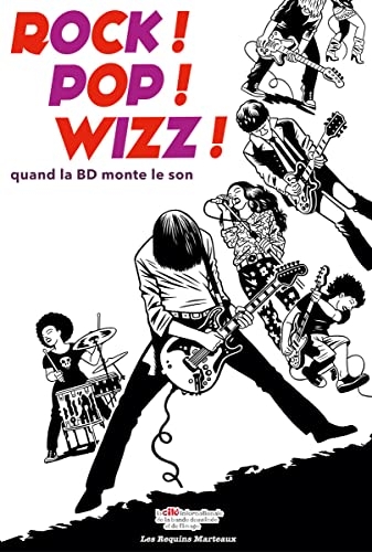 Rock ! Pop ! Wizz !: Quand la BD monte le son