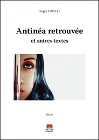 Antinéa retrouvée et autres textes