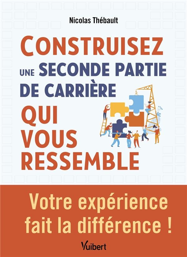 Une seconde partie de carrière qui vous ressemble !: Rester employable et s’épanouir au travail après 40 ans
