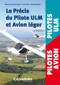 Le précis du Pilote ULM et Avion léger 3e éd