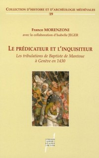 Le prédicateur et l'inquisiteur : Les tribulations de Baptiste de Mantoue à Genève (1430)