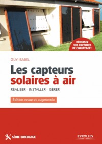 Les capteurs solaires à air : Réaliser,  Installer, Gérer