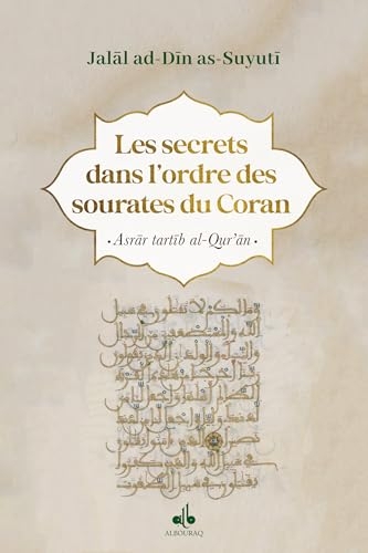 Les secrets dans l'ordre des Sourates du Coran: Asrâr Tartîb al-Qor'an