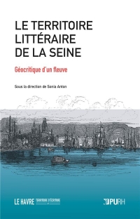 Le territoire littéraire de la Seine. géocritique d'un fleuve