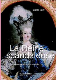 La Reine scandaleuse : Idées reçues sur Marie-Antoinette