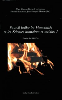 Faut-il brûler les humanités et les sciences humaines et sociales ?