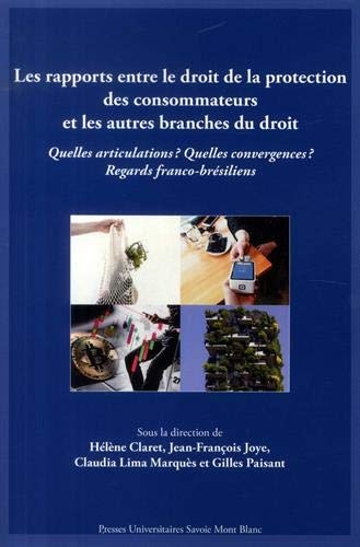 Les rapports entre le droit de la protection des consommateurs et les autres branches du droit : Quelles articulations ? Quelles convergences ? Regards franco-brésiliens