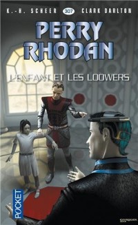 Perry Rhodan n°307 - L'Enfant et les Loowers (2)