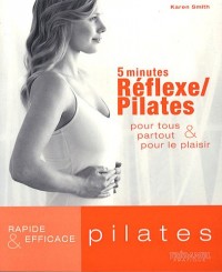 5 minutes Réflexe/Pilates : Pour tous partout & pour le plaisir