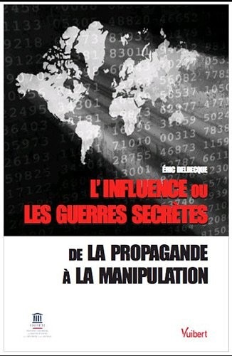 L'influence ou les guerres secrètes : De la propagande à la manipulation