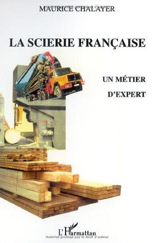 Scierie française (la) un metier d'expert