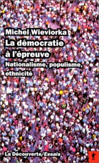 La Démocratie à l'épreuve. Nationalisme, populisme, ethnicité