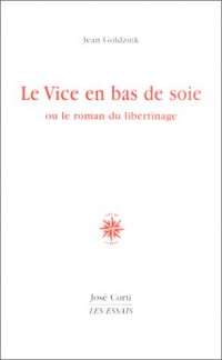 Le Vice en bas de soie ou Le Roman du libertinage