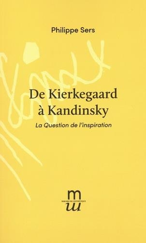 De Kierkegaard à Kandinsky: La dialectique de l'inspiration et de l'occasion