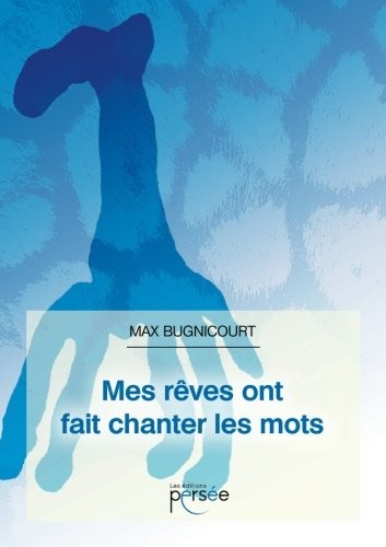 Mes rêves ont fait chanter les mots