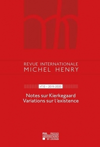 Revue internationale Michel Henry n°10 – 2019-2020: Notes sur Kierkegaard Variations sur l'existence
