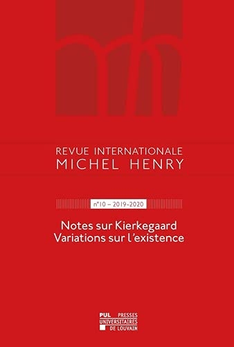 Revue internationale Michel Henry n°10 – 2019-2020: Notes sur Kierkegaard Variations sur l'existence