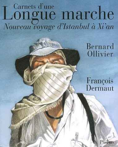 Carnets d'une Longue marche : Nouveau voyage d'Istanbul à Xi'an