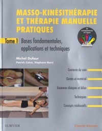 Masso-kinésithérapie et thérapie manuelle pratiques - Tome 1: Bases fondamentales, applications et techniques