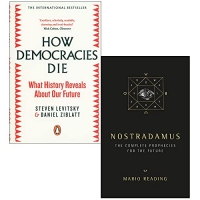 How Democracies Die By Steven Levitsky, Daniel Ziblatt & Nostradamus Complete Prophecies for the Future By Mario Reading 2 Books Collection Set
