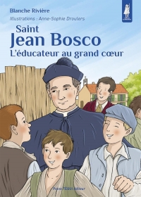 Saint Jean Bosco: L’éducateur au grand coeur