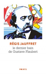 Le Dernier bain de Gustave Flaubert [Poche]