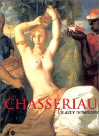 Chassériau : Un autre romantisme