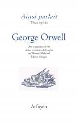 Ainsi parlait George Orwell: Dits et maximes de vie