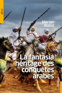 La Fantasia héritage des conquêtes arabes