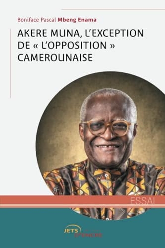 Akere Muna, l’exception de l’« opposition » camerounaise