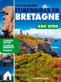 Les plus beaux itinéraires en Bretagne, 600 sites