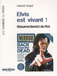 Elvis Est Vivant ! Résurrection(s) du Roi