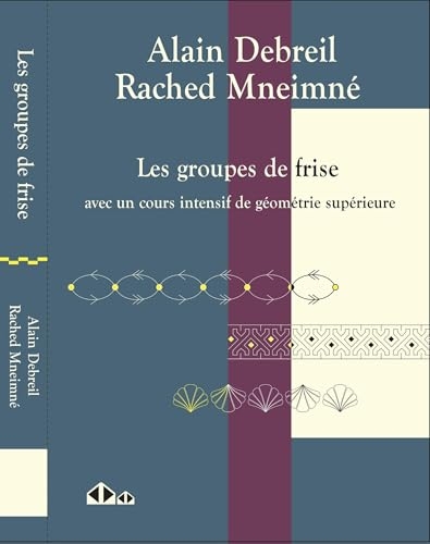 Groupes de frises: Avec un cours accéléré de géométrie