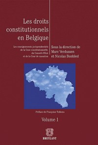 Les droits constitutionnels en Belgique: Les enseignements jurisprudentiels de la Cour constitutionnelle, du Conseil d'état et de la...