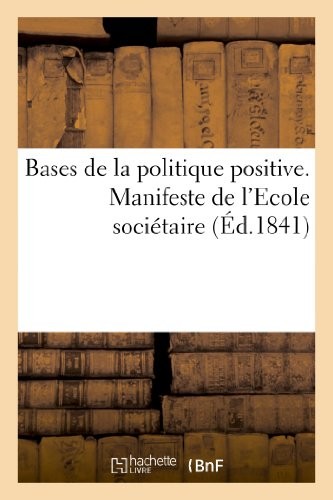 Bases de la politique positive. Manifeste de l'Ecole sociétaire fondée par Fourier