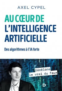 Au cœur de l'intelligence artificielle: Des algorithmes à l'IA forte (2020)