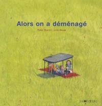 Alors on a déménagé