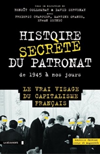 Histoire secrète du patronat de 1945 à nos jours (éd. augmentée): Le vrai visage du capitalisme français (Cahiers libres)