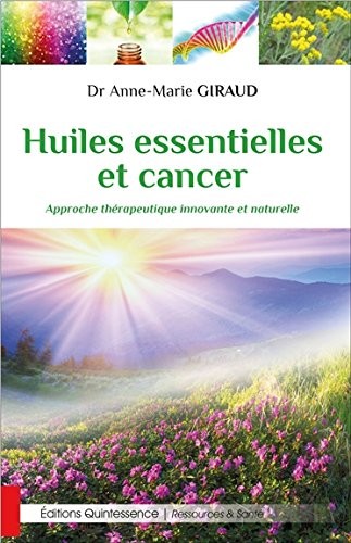Huiles essentielles et cancer - Approche thérapeutique innovante et naturelle